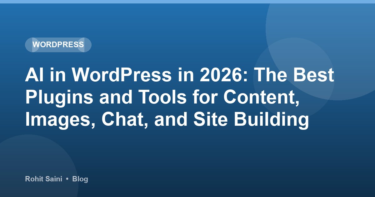 AI in WordPress in 2026: The Best Plugins and Tools for Content, Images, Chat, and Site Building