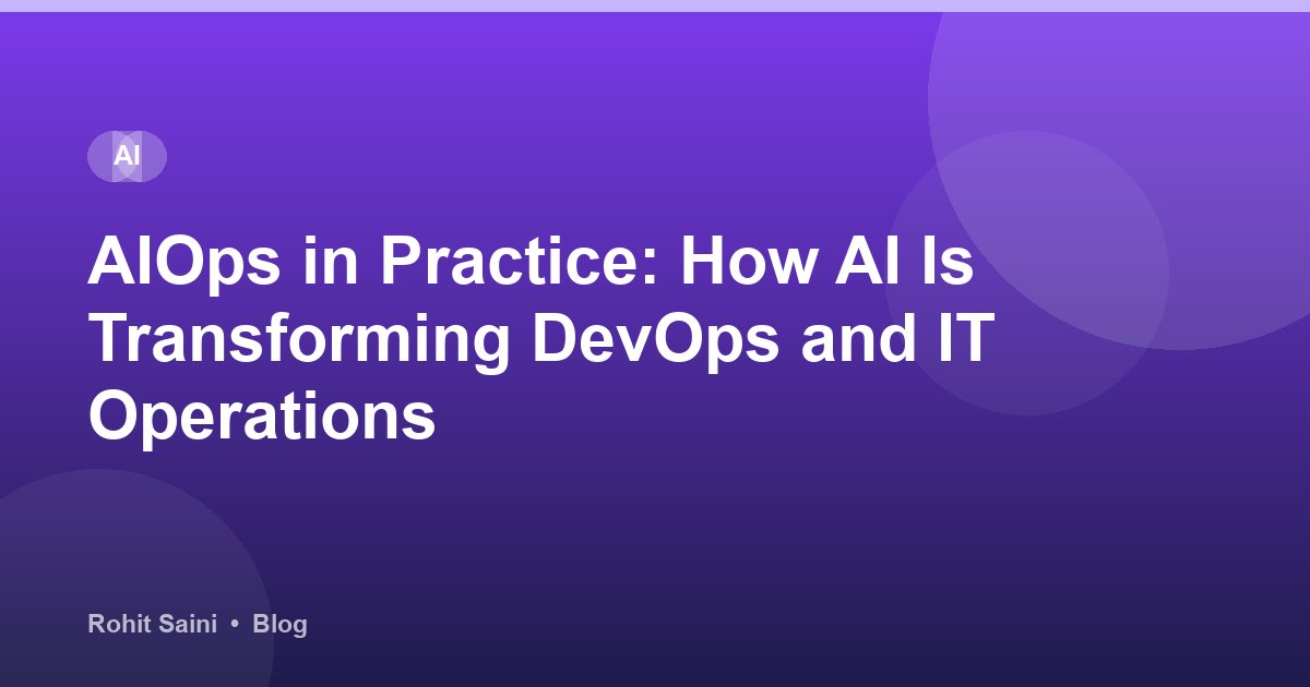 AIOps in Practice: How AI Is Transforming DevOps and IT Operations