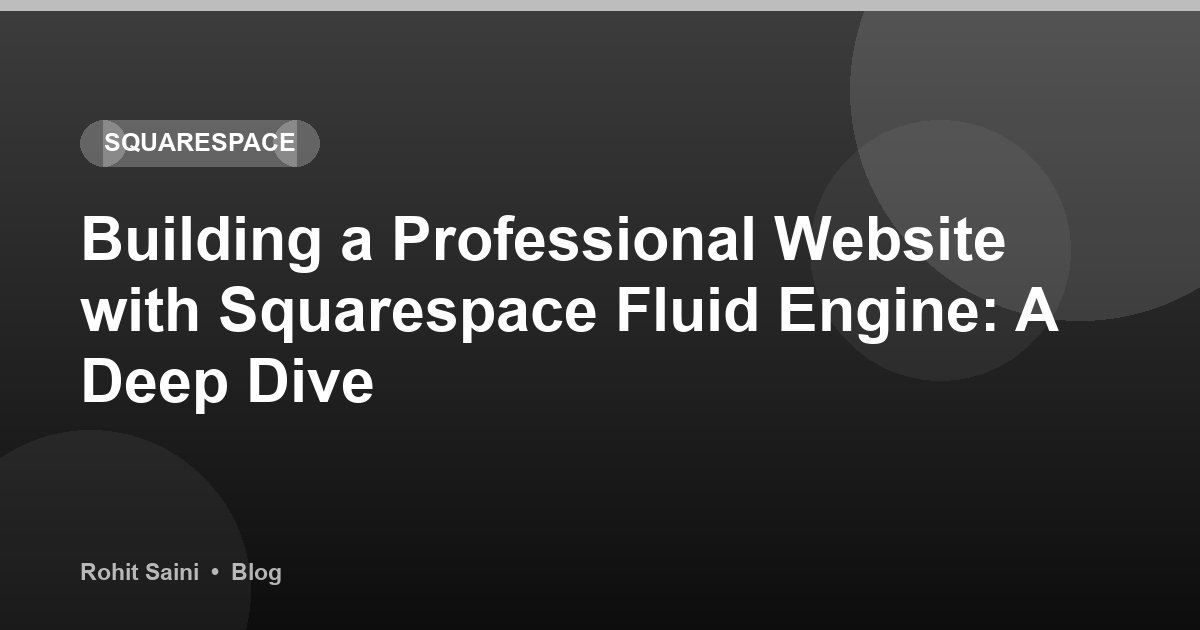 Building a Professional Website with Squarespace Fluid Engine: A Deep Dive