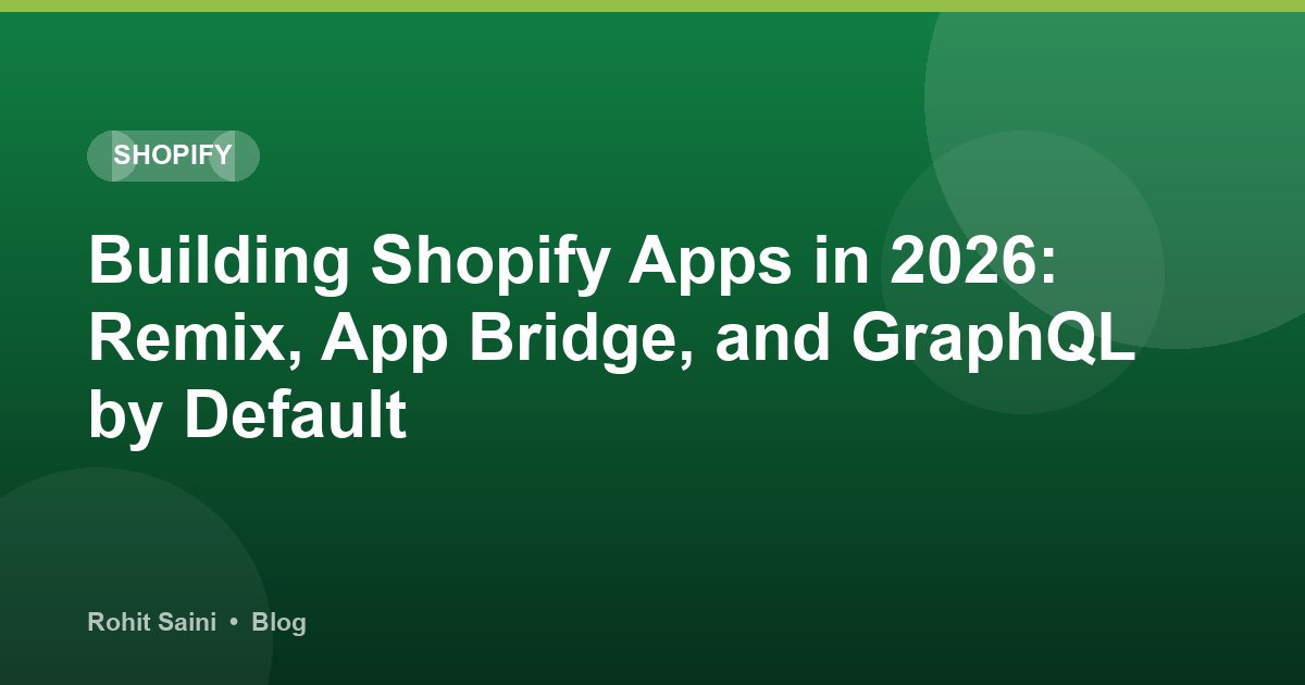 Building Shopify Apps in 2026: Remix, App Bridge, and GraphQL by Default