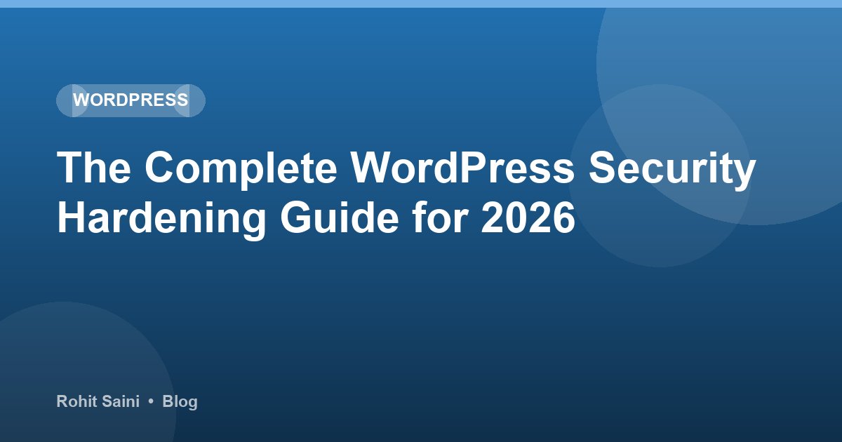 The Complete WordPress Security Hardening Guide for 2026