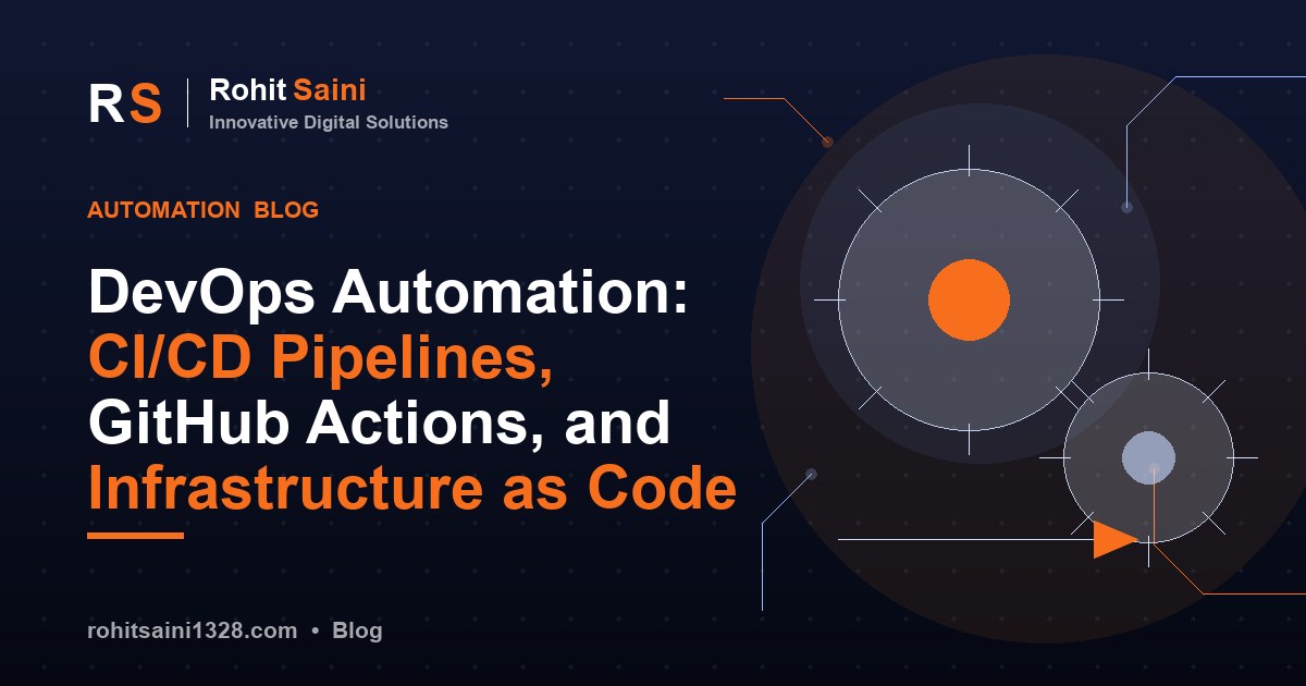 DevOps Automation: CI/CD Pipelines, GitHub Actions, and Infrastructure as Code