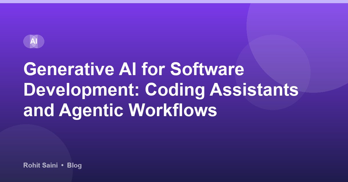 Generative AI for Software Development: Coding Assistants and Agentic Workflows