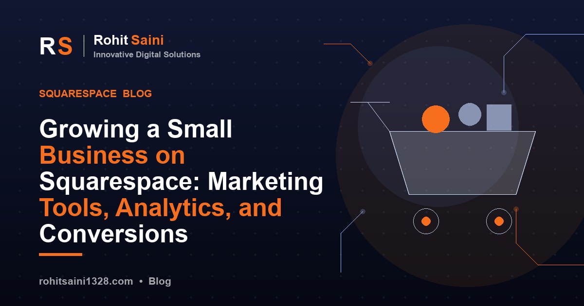 Growing a Small Business on Squarespace: Marketing Tools, Analytics, and Conversions