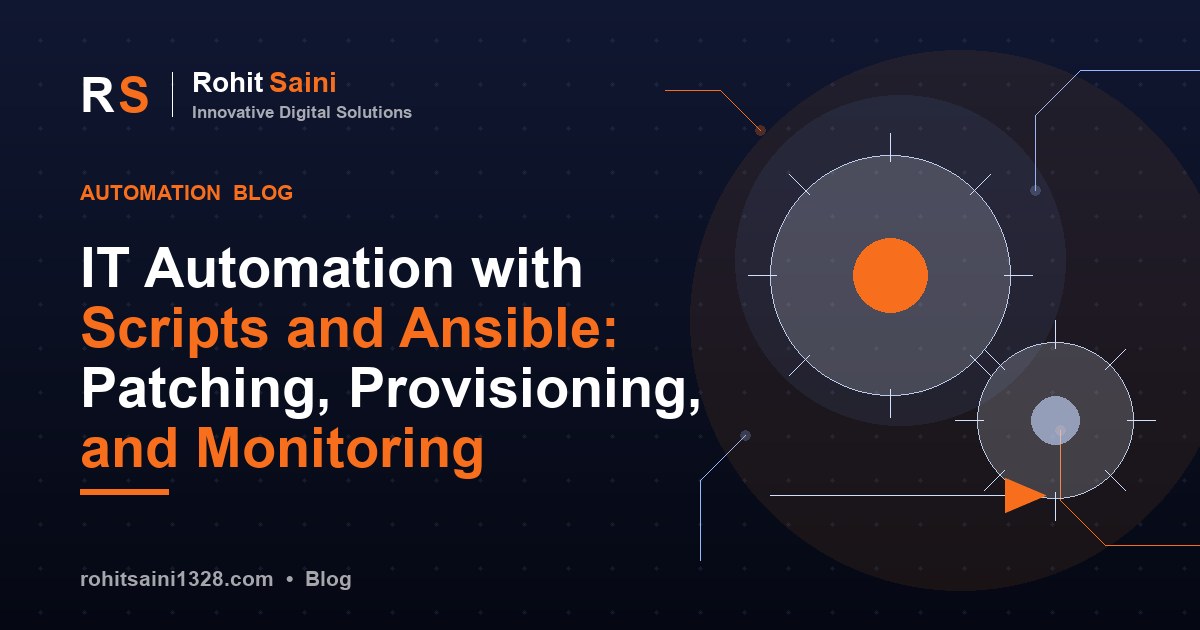 IT Automation with Scripts and Ansible: Patching, Provisioning, and Monitoring
