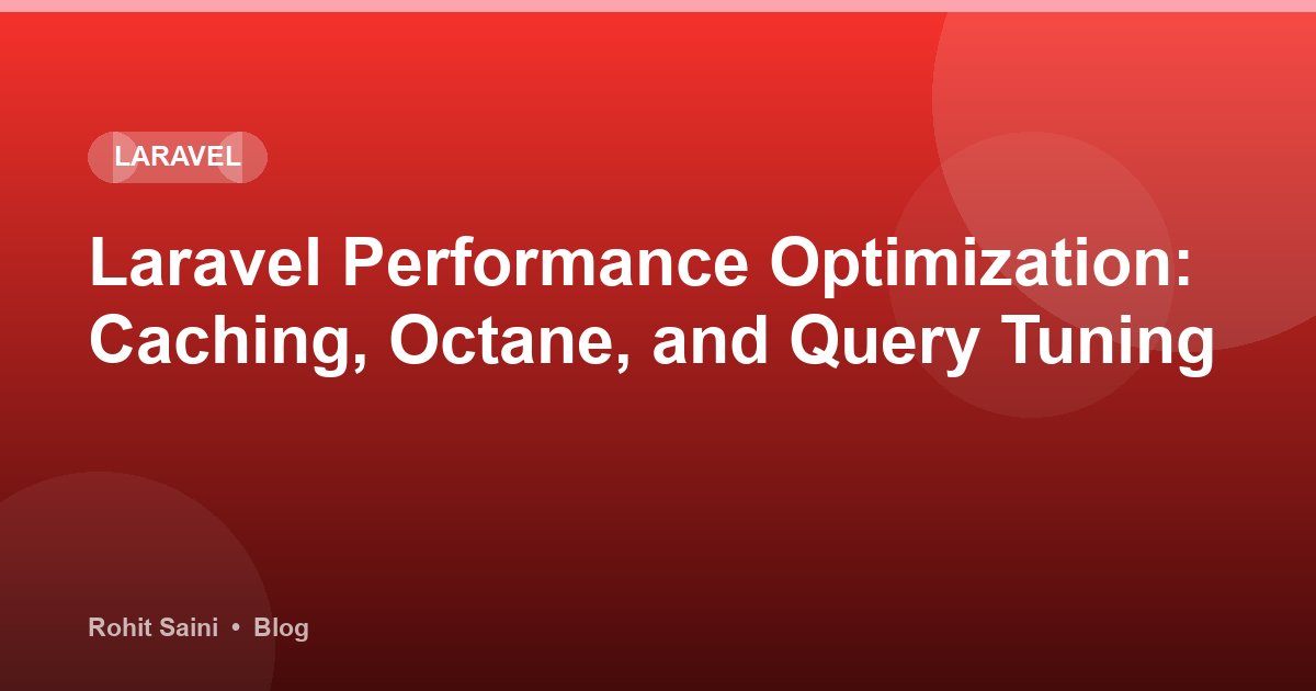 Laravel Performance Optimization: Caching, Octane, and Query Tuning
