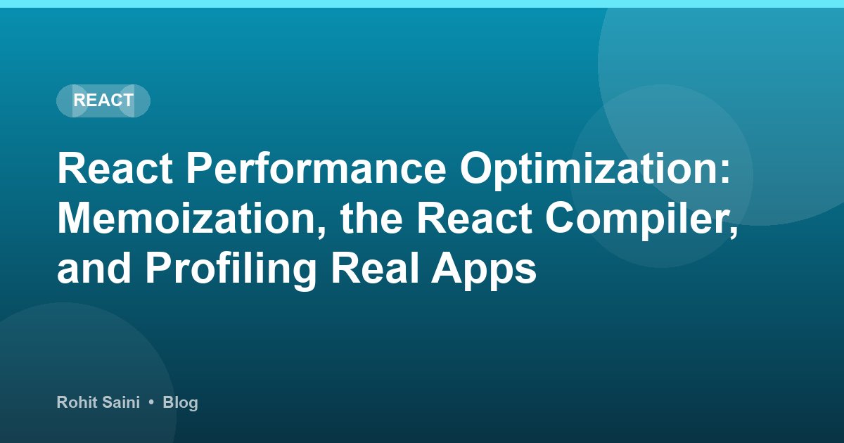 React Performance Optimization: Memoization, the React Compiler, and Profiling Real Apps