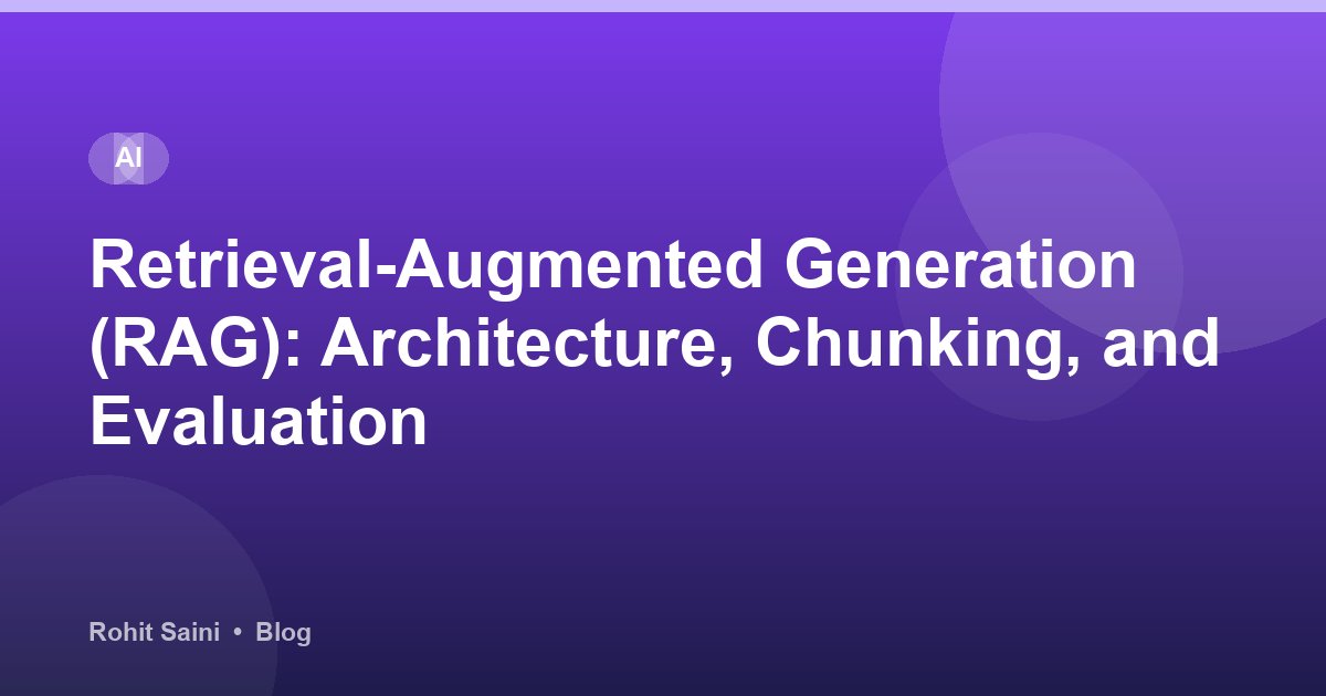 Retrieval-Augmented Generation (RAG): Architecture, Chunking, and Evaluation