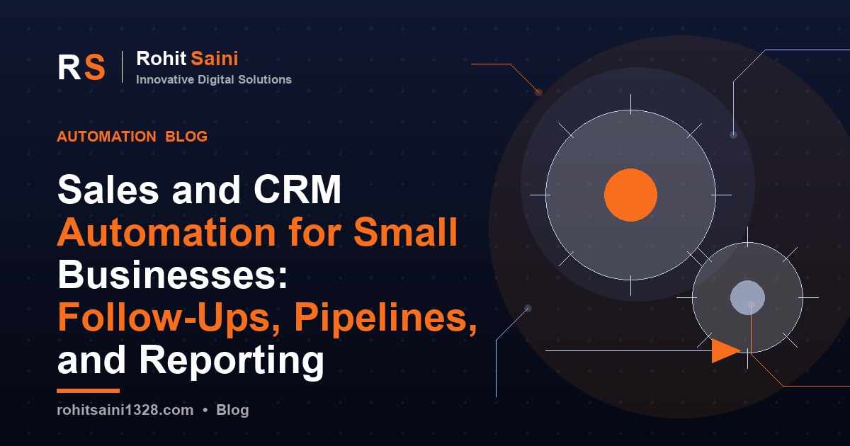 Sales and CRM Automation for Small Businesses: Follow-Ups, Pipelines, and Reporting
