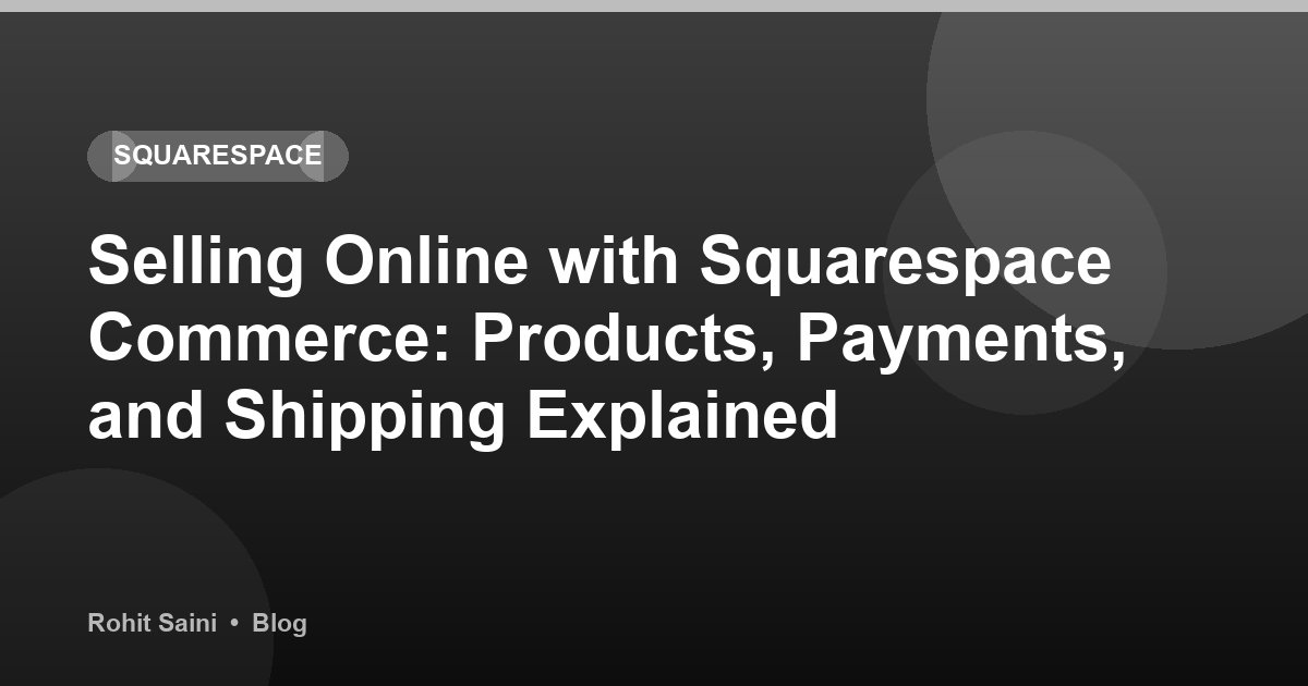 Selling Online with Squarespace Commerce: Products, Payments, and Shipping Explained