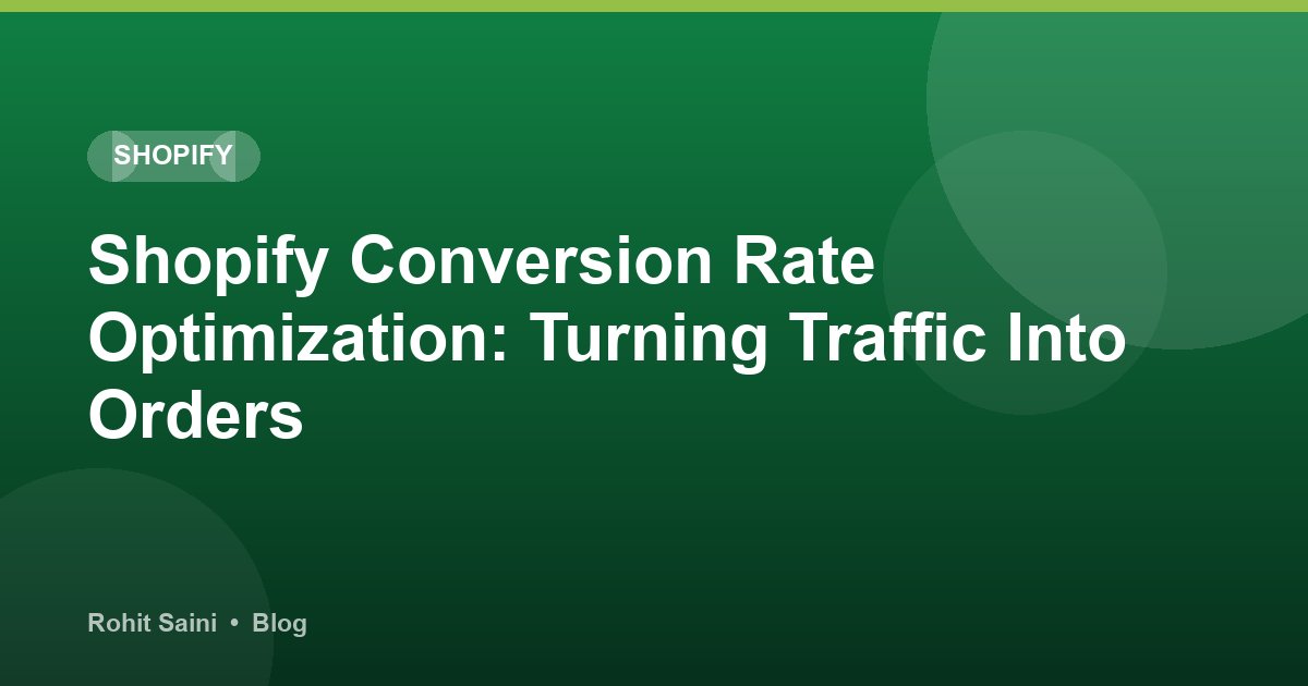 Shopify Conversion Rate Optimization: Turning Traffic Into Orders