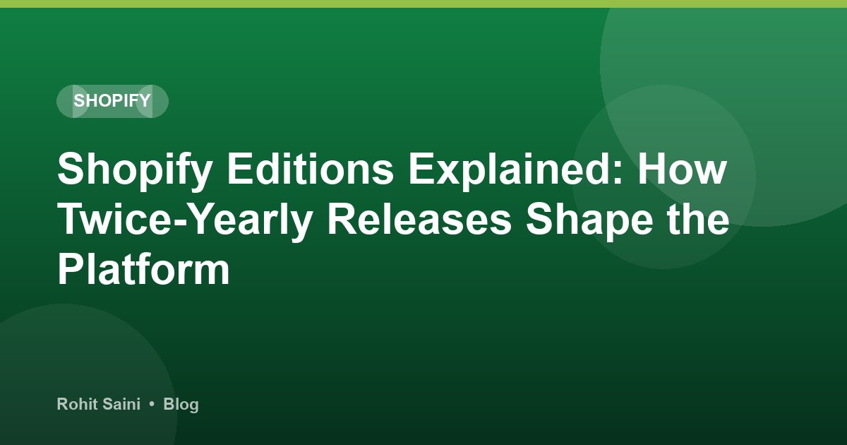 Shopify Editions Explained: How Twice-Yearly Releases Shape the Platform