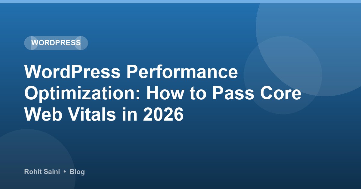 WordPress Performance Optimization: How to Pass Core Web Vitals in 2026