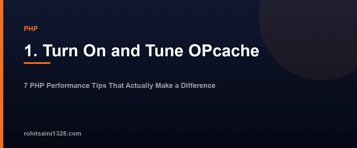 1. Turn On and Tune OPcache — 7 PHP Performance Tips That Actually Make a Difference