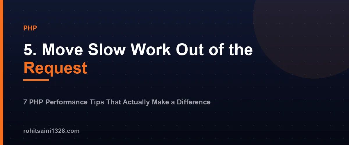 5. Move Slow Work Out of the Request — 7 PHP Performance Tips That Actually Make a Difference
