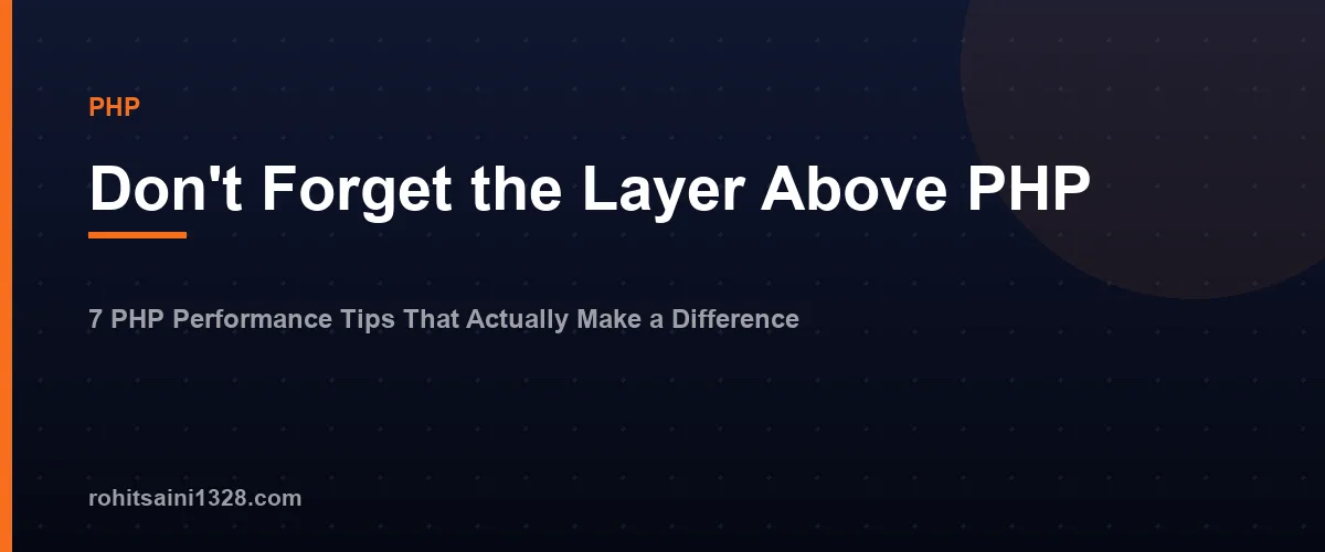 Don't Forget the Layer Above PHP — 7 PHP Performance Tips That Actually Make a Difference
