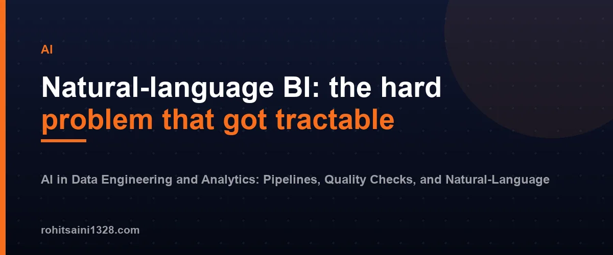 Natural-language BI: the hard problem that got tractable โ AI in Data Engineering and Analytics: Pipelines, Quality Checks, and Natural-Language BI