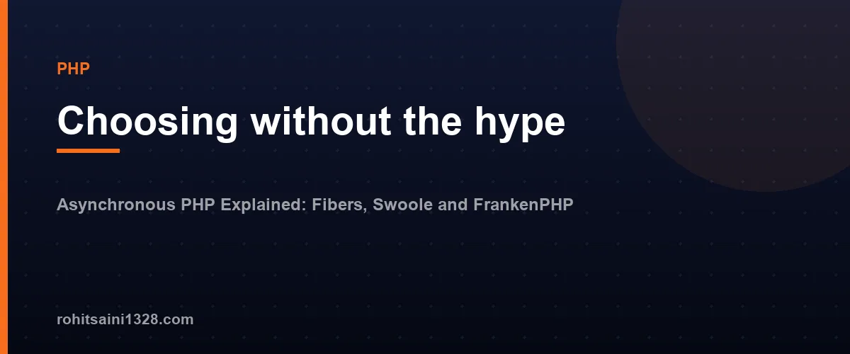 Choosing without the hype โ Asynchronous PHP Explained: Fibers, Swoole and FrankenPHP