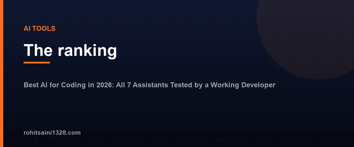 The ranking โ Best AI for Coding in 2026: All 7 Assistants Tested by a Working Developer