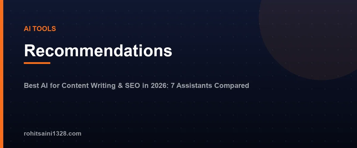 Recommendations — Best AI for Content Writing & SEO in 2026: 7 Assistants Compared