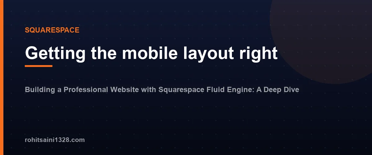 Getting the mobile layout right β Building a Professional Website with Squarespace Fluid Engine: A Deep Dive