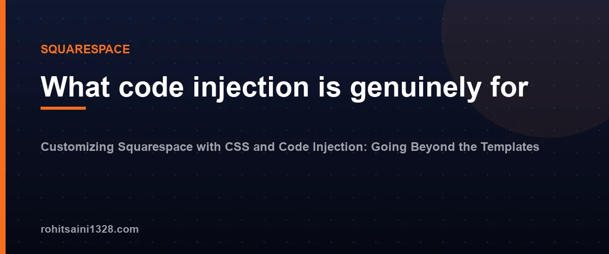 What code injection is genuinely for — Customizing Squarespace with CSS and Code Injection: Going Beyond the Templates