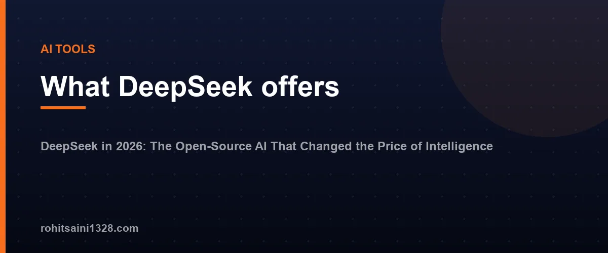 What DeepSeek offers โ DeepSeek in 2026: The Open-Source AI That Changed the Price of Intelligence