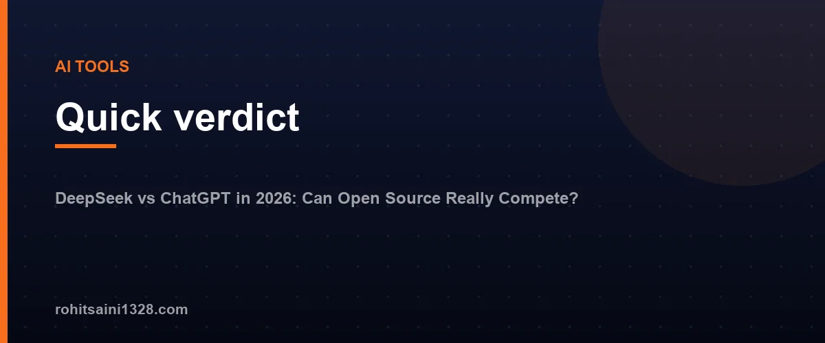 Quick verdict โ DeepSeek vs ChatGPT in 2026: Can Open Source Really Compete?