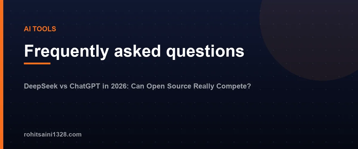 Frequently asked questions โ DeepSeek vs ChatGPT in 2026: Can Open Source Really Compete?