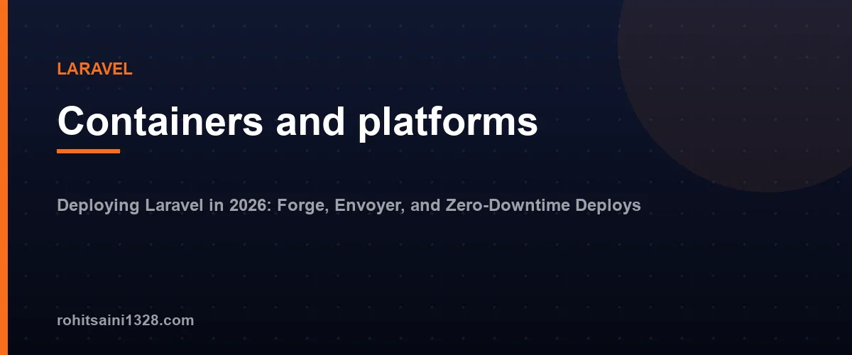 Containers and platforms โ Deploying Laravel in 2026: Forge, Envoyer, and Zero-Downtime Deploys