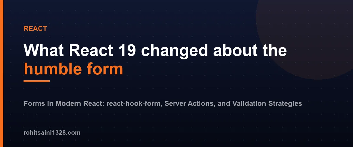 What React 19 changed about the humble form โ Forms in Modern React: react-hook-form, Server Actions, and Validation Strategies