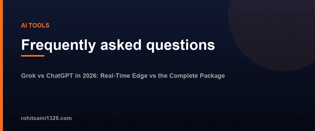 Frequently asked questions โ Grok vs ChatGPT in 2026: Real-Time Edge vs the Complete Package