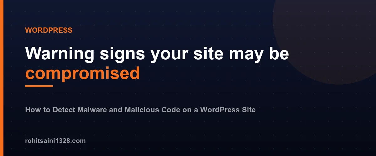 Warning signs your site may be compromised — How to Detect Malware and Malicious Code on a WordPress Site