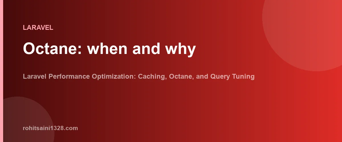 Octane: when and why β Laravel Performance Optimization: Caching, Octane, and Query Tuning