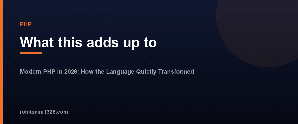 What this adds up to β Modern PHP in 2026: How the Language Quietly Transformed