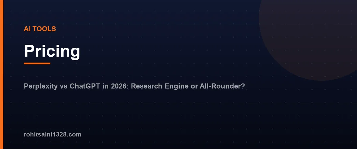 Pricing — Perplexity vs ChatGPT in 2026: Research Engine or All-Rounder?