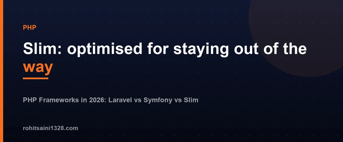 Slim: optimised for staying out of the way — PHP Frameworks in 2026: Laravel vs Symfony vs Slim