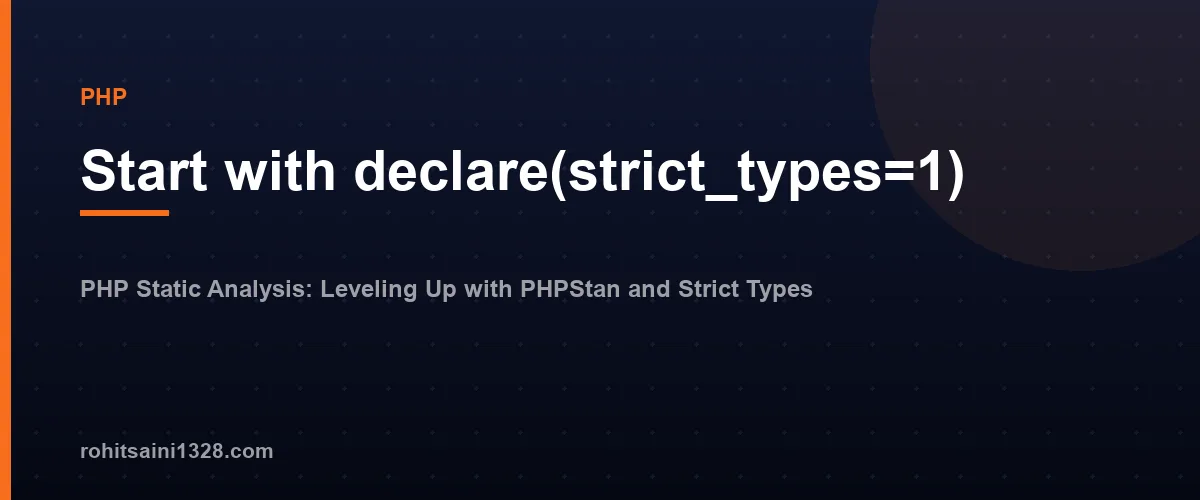 Start with declare(strict_types=1) โ PHP Static Analysis: Leveling Up with PHPStan and Strict Types