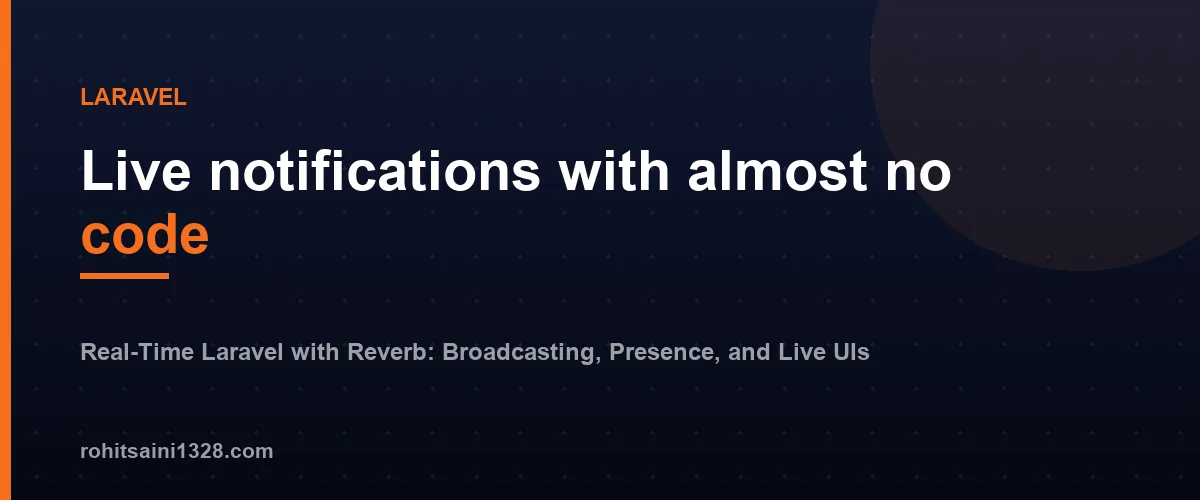 Live notifications with almost no code โ Real-Time Laravel with Reverb: Broadcasting, Presence, and Live UIs
