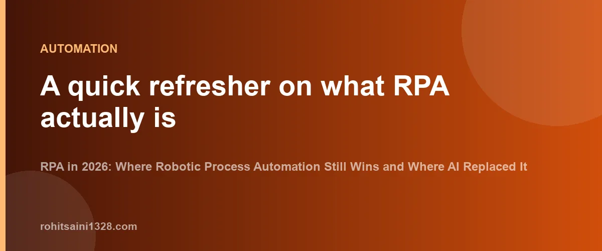 A quick refresher on what RPA actually is β RPA in 2026: Where Robotic Process Automation Still Wins and Where AI Replaced It
