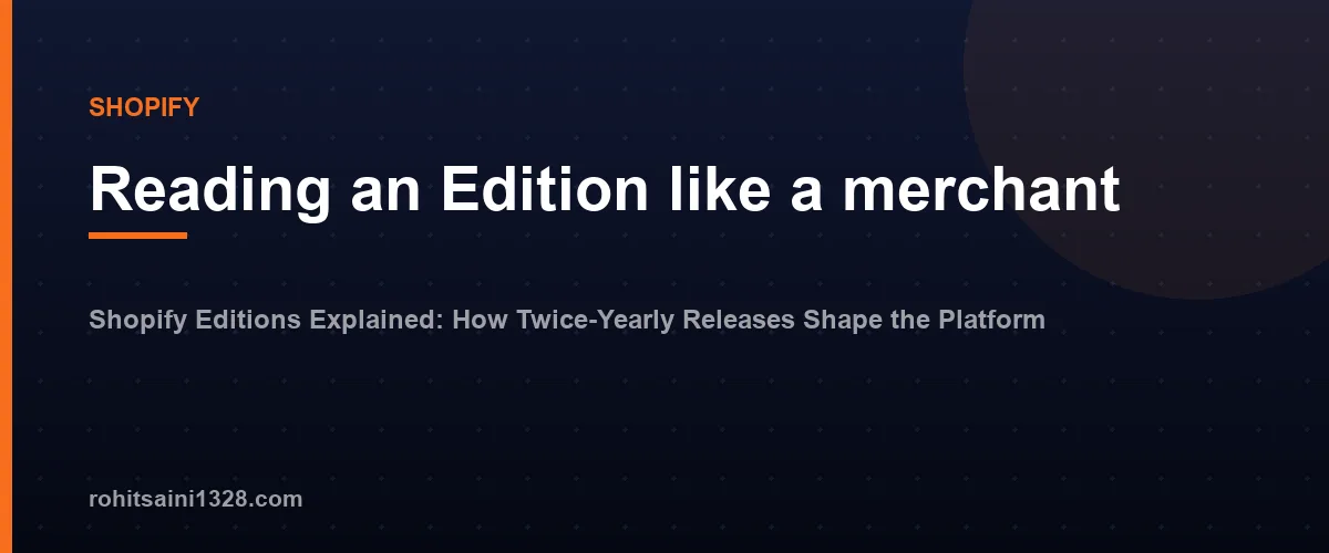 Reading an Edition like a merchant β Shopify Editions Explained: How Twice-Yearly Releases Shape the Platform