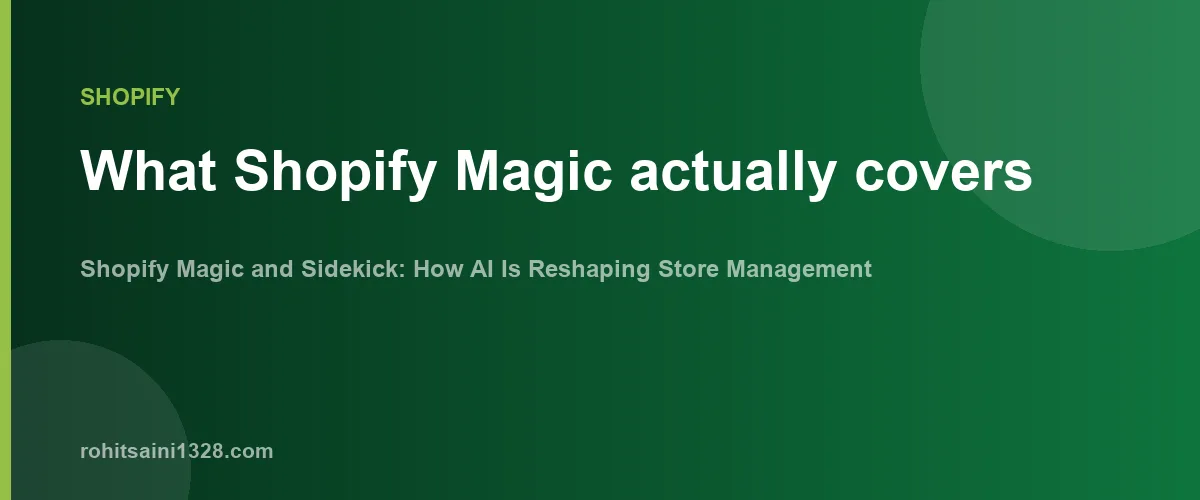 What Shopify Magic actually covers β Shopify Magic and Sidekick: How AI Is Reshaping Store Management