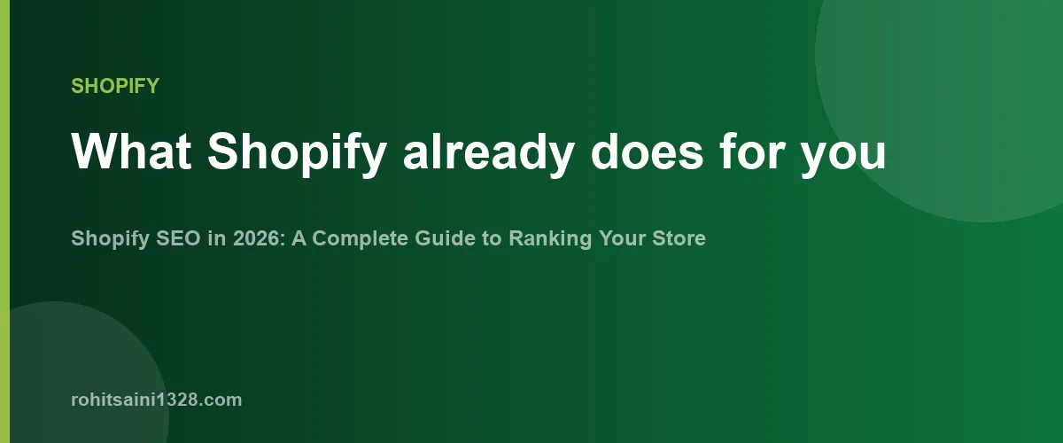 What Shopify already does for you β Shopify SEO in 2026: A Complete Guide to Ranking Your Store