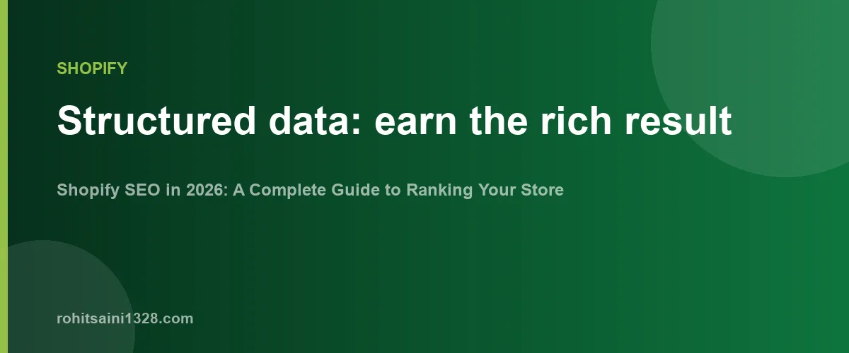 Structured data: earn the rich result β Shopify SEO in 2026: A Complete Guide to Ranking Your Store