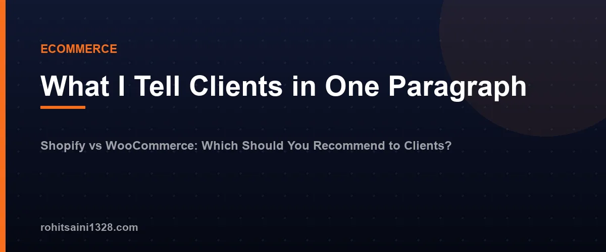What I Tell Clients in One Paragraph β Shopify vs WooCommerce: Which Should You Recommend to Clients?