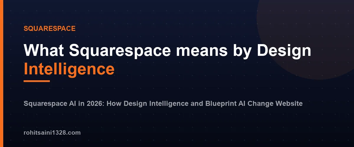 What Squarespace means by Design Intelligence β Squarespace AI in 2026: How Design Intelligence and Blueprint AI Change Website Building