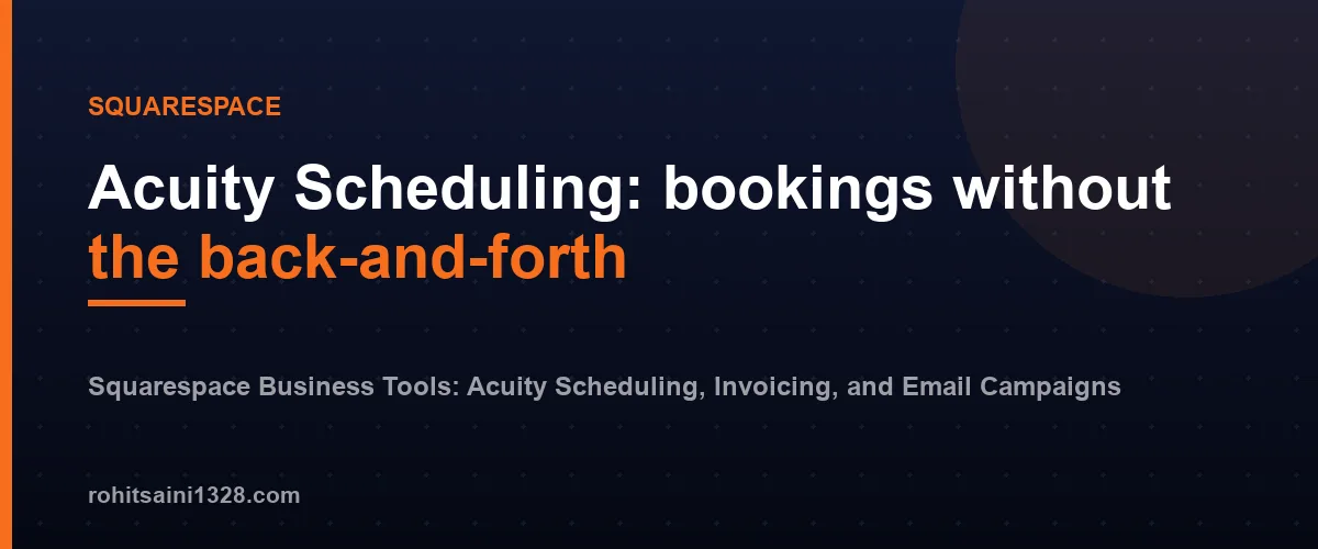 Acuity Scheduling: bookings without the back-and-forth — Squarespace Business Tools: Acuity Scheduling, Invoicing, and Email Campaigns