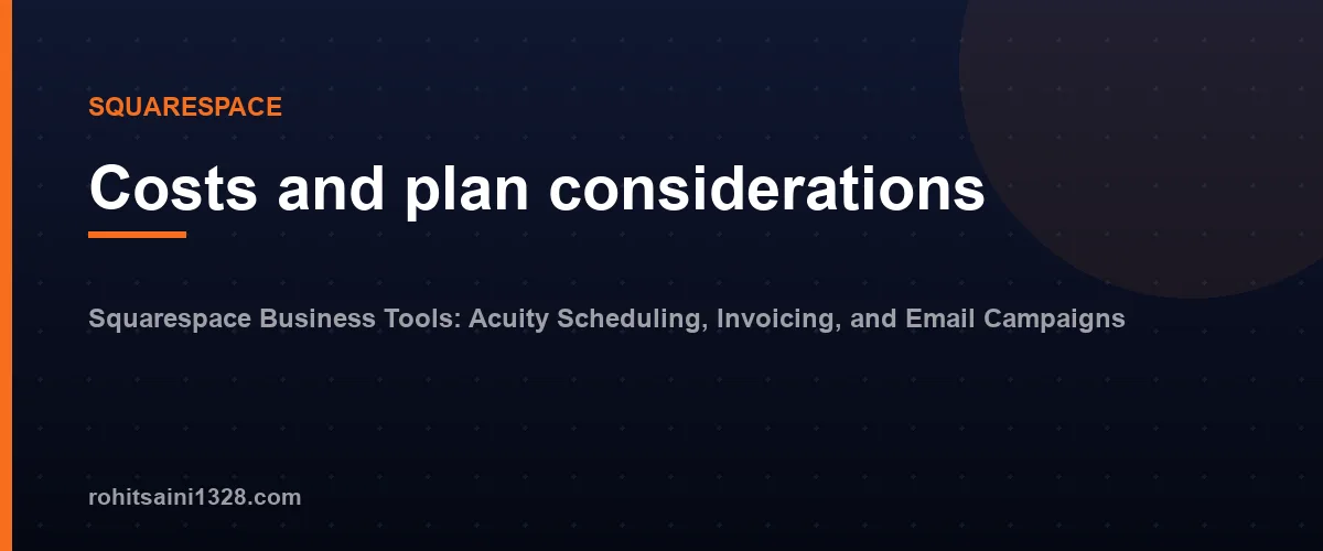 Costs and plan considerations — Squarespace Business Tools: Acuity Scheduling, Invoicing, and Email Campaigns