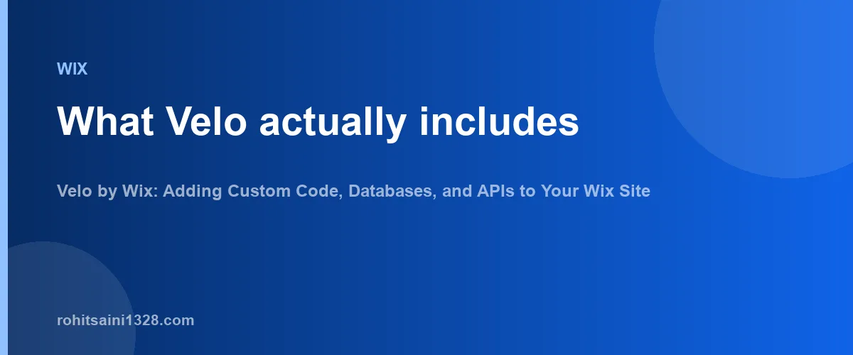 What Velo actually includes β Velo by Wix: Adding Custom Code, Databases, and APIs to Your Wix Site