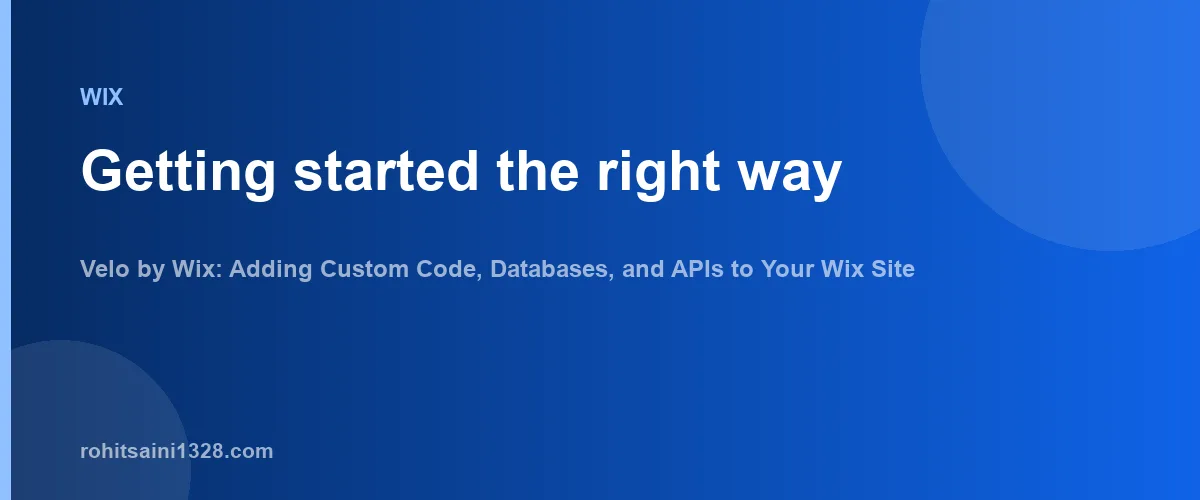 Getting started the right way β Velo by Wix: Adding Custom Code, Databases, and APIs to Your Wix Site